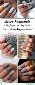 Szare Paznokcie W Najlepszym Wydaniu Top 21 Cudownych Inspirac