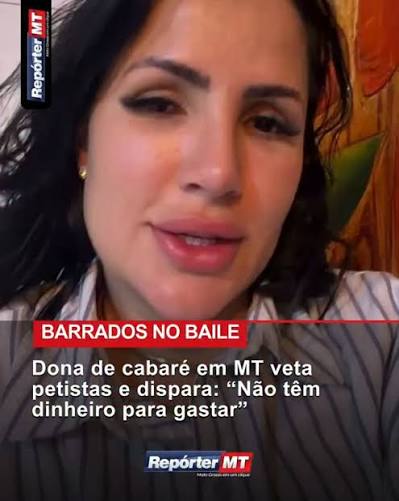 A empres&aacute;ria Angela Silva Porto, propriet&aacute;ria da boate Anjinha Casa de Show, localizada em Canarana (a 643 km de Cuiab&aacute;), afirmou que n&atilde;o quer receber clientes que votaram no presidente Luiz In&aacute;cio ...