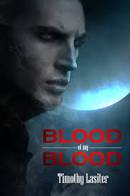 Blood of my Blood (The Beginning) eBook by Timothy Lasiter