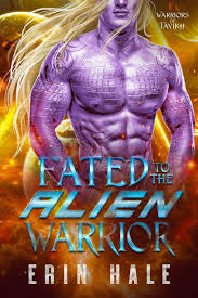 Fated to the Alien Warrior (Warriors of Tavikh, 1) by Erin Hale | Goodreads