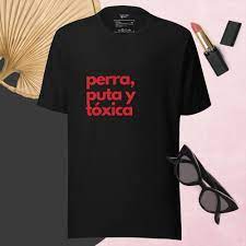 Perra Puta Y Toxica Bestseller Unisex T-shirt - Etsy