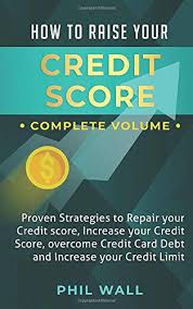 Only use your credit card when you know you have the money to pay it off. Amazon Com How To Raise Your Credit Score Proven Strategies To Repair Your Credit Score Increase Your Credit Score Overcome Credit Card Debt And Increase Your Credit Limit Complete Volume 9798626405798 Wall Phil