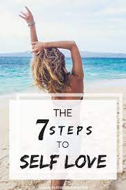 The 7 Steps To Self Love Exploration Happiness Self Love Learn To Love Self Help
