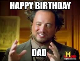 Instead of wasting paper on a card send a digital meme the environment will love you more and the earth will be a happier healthier place. Meme Creator Funny Happy Birthday Dad Meme Generator At Memecreator Org