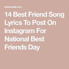 So women don't want to read a bio the length of a novel. 14 Best Friend Song Lyrics To Post On Instagram For National Best Friends Day Best Friend Song Lyrics Best Friend Songs Birthday Song Lyrics