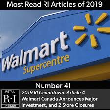 Article 4 In Retail Insider S Countdown Of 2019 S Most Read Articles For The Year Walmart Canada Announces Major Walmart Canada Construction Jobs Investing