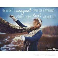 Afrikaans Afrikaans Is Groot Afrikaans Quotes Afrikaanse Gesegde Nooit Sal Ek Vergeet Van Die Platteland Waaro Afrikaans Quotes Afrikaanse Quotes Afrikaans