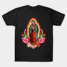 Our Lady Of Guadalupe Virgin Mary Virgin Of Guadalupe T Shirt Teepublic De