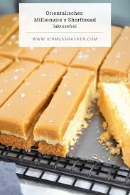 Orientalisches Millionaire S Shortbread Ich Muss Backen In 2020 Leckeres Essen Lecker Backrezepte