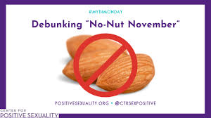 On november 3rd, 2011, urban dictionary user bicboi6969696969 submitted an entry for no nut november, defining it as a challenge in which an . Mythmonday Debunking No Nut November Center For Positive Sexuality