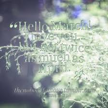 Hello March Quotes And Sayings Hello March Quotes March Quotes Hello March Images