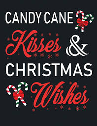 Happy birthday and merry christmas! Candy Cane Kisses Christmas Wishes Lined Writing Notebook Journal For Christmas Lists Journal Menus Gifts And More