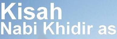 Maybe you would like to learn more about one of these? Misteri Nabi Khidir Dan Nasehatnya Kepada Nabi Musa Eramuslim