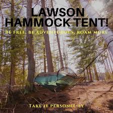 He wanted to create a product and business that would encourage people to get outside and enjoy the amazing natural resources that are often found right in one's backyard; Lawson Hammock Tent Be Free Be Adventurous Roam More Take It Personel Ly