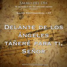 Salmodeldia Catolico Columbanos 5º Domingo De Tiempo Ordinario Ciclo C Salmo Responsorial 137 Delante De Los An Salmos Tiempo Ordinario Misericordias