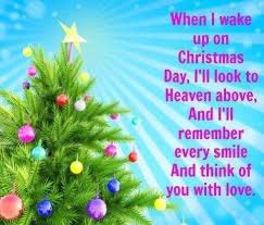 When I Wake Up On Christmas Day I Ll Look To Heaven Above And I Ll Remember Every Smile And Think Of Yo Loved One In Heaven Heaven Quotes Christmas In Heaven