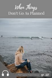 Ep 122 When Things Don T Go As Planned The Progress Project
