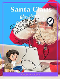 We will print the drawings and decorate our house for on our site you can color santa claus, ornaments, the christmas tree, xmas pets and much more. Santa Claus Christmas Coloring Book For Kids Ages 4 12 Christmas Gifts For Boy Girls Preschool Toddlers 1st 2nd 3rd 4th Grade 200 Pages Vol 19 Publishing Paperwitha 9781677241477 Amazon Com Books