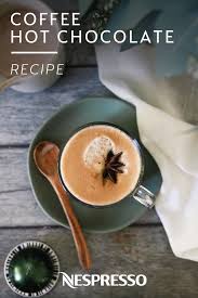 Coffee Hot Chocolate A Cup Of Hygge Perfection Recipe Nespresso Recipes Coffee Recipes Hot Chocolate Recipes
