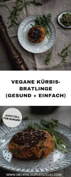 Herbstliche Kurbis Bratlinge Auch Fein Fur Burger Mehr Als Grunzeug Rezept Bratlinge Rezepte Gesund Kochen