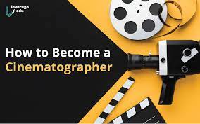 How To Become A Cinematographer: Career Map & Salary - Leverage Edu
