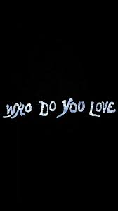 Do What You Love And Love What You Do Wallpaper Who Do You Love Who Do You Love The Chainsmokers Wallpaper Chainsmokers