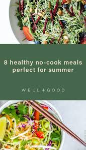 8 Healthy Meals That Require Absolutely No Cooking Because This Summer Heat Is Real Healthy Recipes No Cook Meals Healthy Diet Recipes
