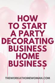 How To Start A Decorating Business For Parties Party Planner Business Party Planning Business Event Planning Business