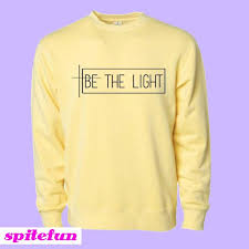 Be The Light Sweatshirt Dengan Gambar