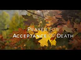 We did not find results for: Prayer For Acceptance Of Death Prayers Catholic Online