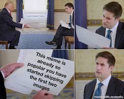 This Meme Is Already So Popular You Have Started Skipping First Two Images Meme Memezila Com