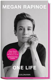 Unzählige fahrten mit dem auto, freizeitaufgabe und engagement waren nötig, um den mädchen ihren traum zu ermöglichen. Megan Rapinoe One Life Buch Goldmann Verlag