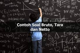 Check spelling or type a new query. Kumpulan Contoh Soal Bruto Tara Dan Netto Soal Cerita Dan Pilihan Ganda