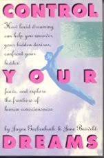 Control Your Dreams: How Lucid Dreaming Can Help You Uncover Your Hidden  Desires, Confront Your Hidden Fears, And Explore The Frontiers Of Human  Cons: Gackenbach, Jayne, Bosveld, Jane, Gachebbach, Jayne: 9780060159337:  Amazon.com: