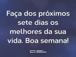 Frases De Boa Semana Mundo Das Mensagens