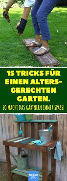 15 Tricks Fur Einen Altersgerechten Garten Garten Hochbeet Gartentipps Hochbeet