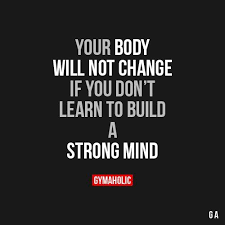 Your Body Will Not Change Fitness Motivation Quotes Fitness Inspiration Quotes Fitness Quotes