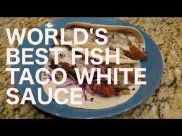 See more ideas about fish recipes, fish tacos recipe, fish taco sauce. World S Best Fish Taco Burrito White Sauce Youtube
