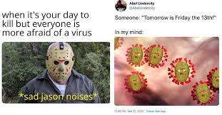 The phrase was first used on the platform in 2019, and popularized by twitter page gators daily in 2020. Friday The 13th Just Hits Different During A Pandemic 22 Memes