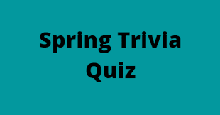 Displaying 162 questions associated with treatment. Spring Trivia Quiz