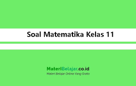 May 02, 2021 · kelas 8 ayo kita berlatih 15 jawaban soal matematika lucu kumpulan soal induksi matematika kumpulan soal induksi matematika kelas 11 kunci jawaban soal matematika kelas 5 latihan soal matematika kelas 1 sd mencari. Soal Matematika Kelas 11 Sma Ma Stm Smk Pg Essay 2021