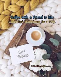 Quotes arabic witty quotes inspirational quotes text quotes life quotes unique quotes motivational sayings the words coffee quotes funny. Coffee Friendship Quote With Good Morning Coffee Quotes Good Morning Coffee Inspirational Coffee Quotes