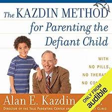 The Kazdin Method For Parenting The Defiant Child With No