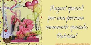 Cartoline Di Compleanno Auguri Speciali Per Una Persona Veramente Speciale Patrizia Auguri Di Compleanno Buon Compleanno Auguri Di Buon Compleanno
