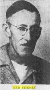 Theodore Edward “Ned” Cheney (1900-1985)