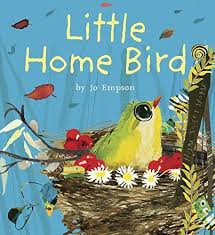 Shop for children's books by age, series, author, subject and format. Little Home Bird By Jo Empson Story Snug