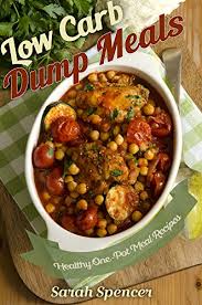 We did not find results for: Low Carb Dump Meals Healthy One Pot Meal Recipes Kindle Edition By Spencer Sarah Cookbooks Food Wine Kindle Ebooks Amazon Com