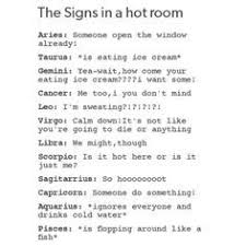 Is It Hot In Here Or Is It Just Me I M So High In Here Zodiac Tumblr Google Search Zodiac Signs Funny Zodiac Star Signs Zodiac Signs