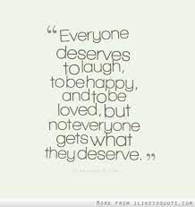 Love is a dynamic, a verb. Deserve To Be Loved Quotes Quotesgram