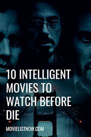10 Intelligent Movies To Watch Before You Die Movie List Now New Movies To Watch Good Movies To Watch Movies To Watch